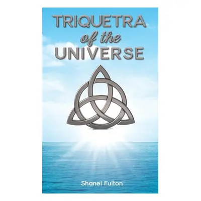 "Triquetra of the Universe" - "" ("Fulton Shanel")(Paperback)