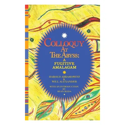 "Colloquy at the Abyss: A Fugitive Amalgam" - "" ("Abramowitz Harold")(Paperback)