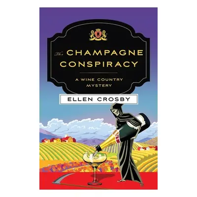 "The Champagne Conspiracy: A Wine Country Mystery" - "" ("Crosby Ellen")(Paperback)