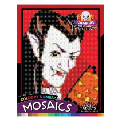 "Vampire and Monsters Night Terrors Mosaic: Pixel Adults Coloring Books Color by Number Hallowee