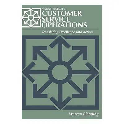 "Practical Handbook of Customer Service Operations" - "" ("Blanding Warren")(Pevná vazba)