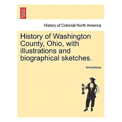 "History of Washington County, Ohio, with illustrations and biographical sketches." - "" ("Anony