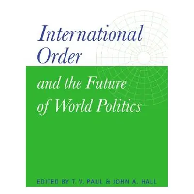 "International Order and the Future of World Politics" - "" ("Hall John A.")(Pevná vazba)