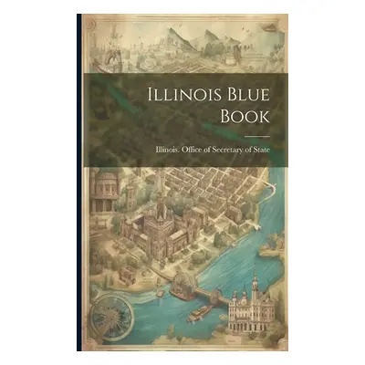 "Illinois Blue Book" - "" ("Illinois Office of Secretary of State")(Paperback)