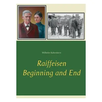 "Raiffeisen: Beginning and End" - "" ("Kaltenborn Wilhelm")(Paperback)