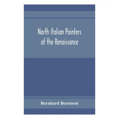 "North Italian painters of the Renaissance" - "" ("Berenson Bernhard")(Paperback)