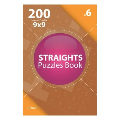 "Straights - 200 Normal Puzzles 9x9 (Volume 6)" - "" ("Strait J.")(Paperback)