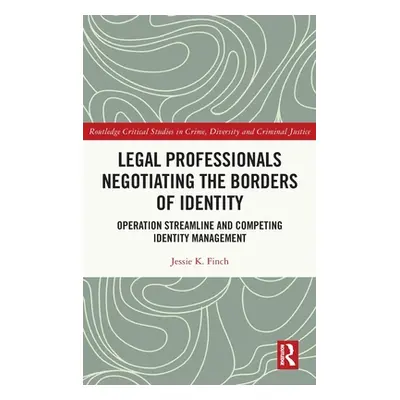 "Legal Professionals Negotiating the Borders of Identity: Operation Streamline and Competing Ide