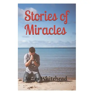 "Stories of Miracles" - "" ("Whitehead James Doug")(Paperback)