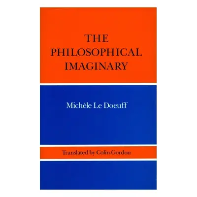 "The Philosophical Imaginary" - "" ("Le Doeuff Michele")(Pevná vazba)