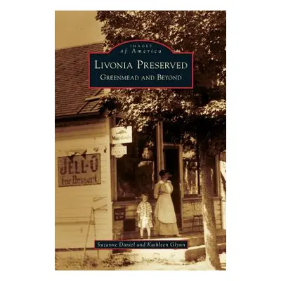 "Livonia Preserved: Greenmead and Beyond" - "" ("Daniel Suzanne")(Pevná vazba)