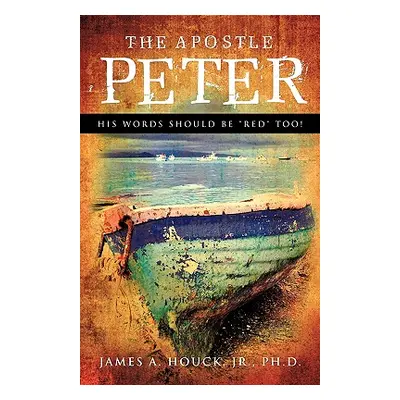 "The Apostle Peter" - "" ("Houck Jr.")(Paperback)