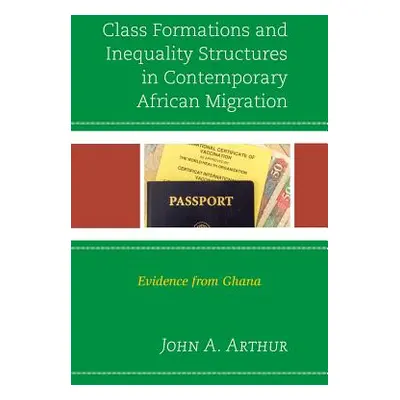 "Class Formations and Inequality Structures in Contemporary African Migration: Evidence from Gha