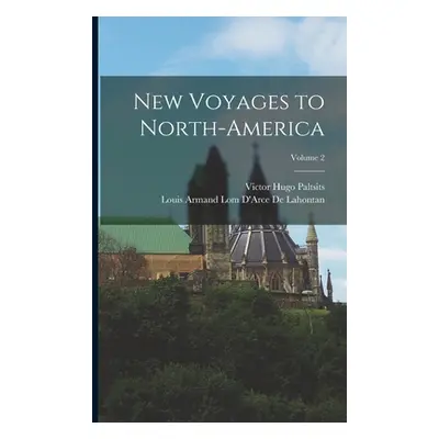 "New Voyages to North-America; Volume 2" - "" ("Paltsits Victor Hugo")(Paperback)