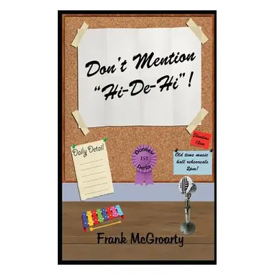 "Dont Mention Hi De Hi !" - "" ("McGroarty Frank")(Paperback)