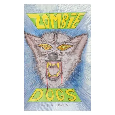 "Zombie Dogs" - "" ("Owen J. A.")(Pevná vazba)