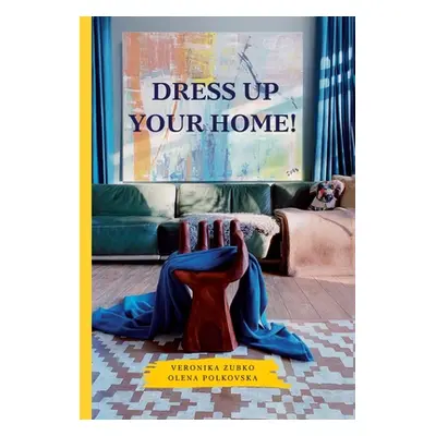 "Dress Up Your Home!" - "" ("Zubko Veronika")(Paperback)