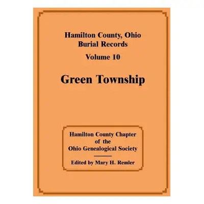 "Hamilton County, Ohio, Burial Records, Volume 10, Green Township" - "" ("Hamilton Co Chapter -.