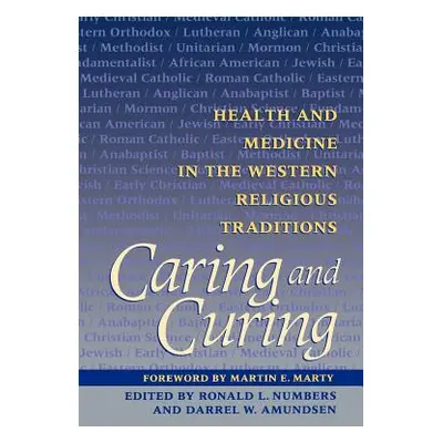 "Caring and Curing: Health and Medicine in the Western Religious Traditions" - "" ("Numbers Rona