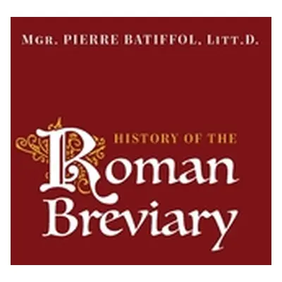 "History of the Roman Breviary" - "" ("Batiffol Pierre")(Paperback)