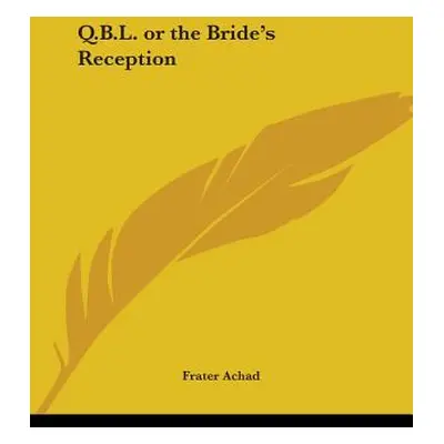 "Q.B.L. or the Bride's Reception" - "" ("Achad Frater")(Paperback)