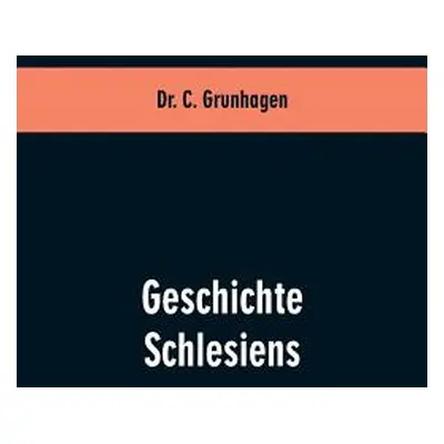 "Geschichte Schlesiens" - "" ("Grunhagen C.")(Paperback)