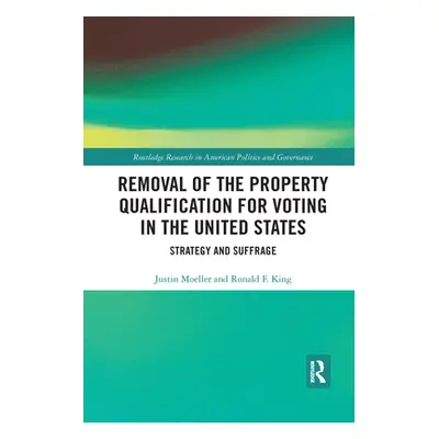 "Removal of the Property Qualification for Voting in the United States: Strategy and Suffrage" -