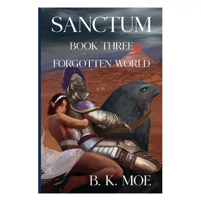 "Sanctum Book Three: Forgotten World" - "" ("Moe B. K.")(Paperback)