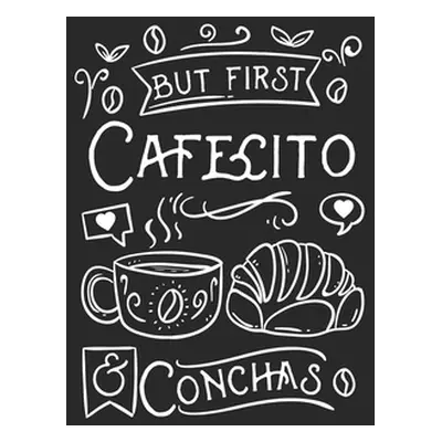 "But First Cafecito & Conchas: 120 Pages I 6x9 I Graph Paper 4x4" - "" ("Notebooks Funny")(Paper