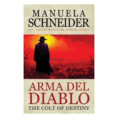 "Arma del Diablo: The Colt of Destiny" - "" ("Schneider Manuela")(Paperback)