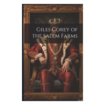 "Giles Corey of the Salem Farms" - "" ("Anonymous")(Paperback)