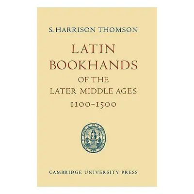 "Latin Bookhands of the Later Middle Ages 1100-1500" - "" ("Thomson S. Harrison")(Paperback)