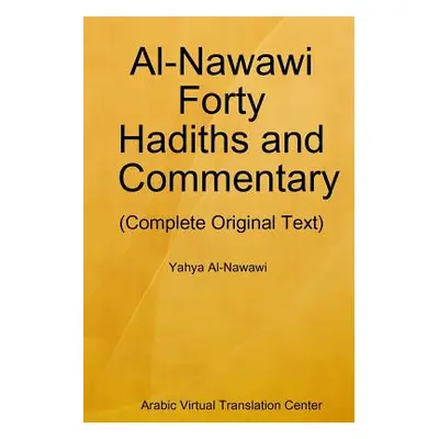 "Al-Nawawi Forty Hadiths and Commentary" - "" ("Arabic Virtual Translation Center")(Paperback)