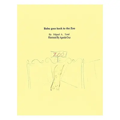 "Babu goes back to the Zoo" - "" ("Toral Miguel A.")(Paperback)