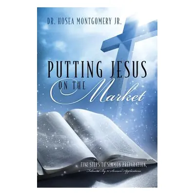 "Putting Jesus on the Market" - "" ("Montgomery Hosea Jr.")(Paperback)