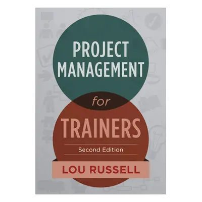 "Project Management for Trainers, 2nd Edition" - "" ("Russell Lou")(Paperback)