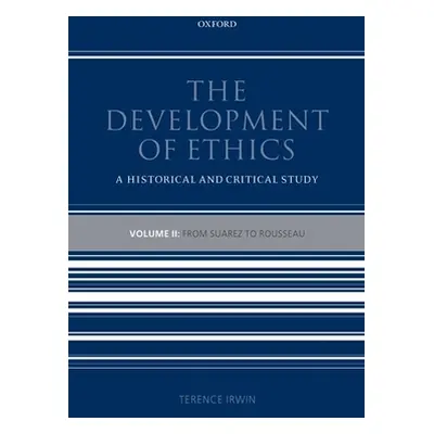 "The Development of Ethics: Volume 2: From Suarez to Rousseau: A Historical and Critical Study" 