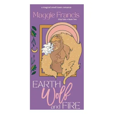 "Earth Wolf & Fire" - "" ("Francis Maggie")(Paperback)