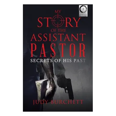 "My Story of the Assistant Pastor: Secrets of His Past" - "" ("Burchett Judy")(Paperback)