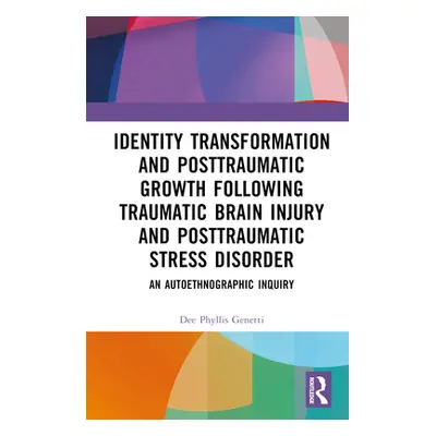 "Identity Transformation and Posttraumatic Growth Following Traumatic Brain Injury and Posttraum