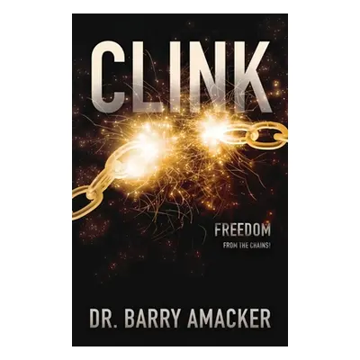 "Clink: Freedom from the Chains!" - "" ("Amacker Barry")(Paperback)