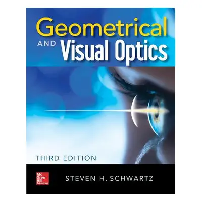 "Geometrical and Visual Optics, Third Edition" - "" ("Schwartz Steven")(Pevná vazba)