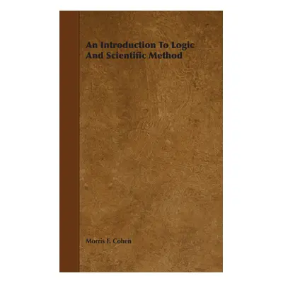 "An Introduction to Logic and Scientific Method" - "" ("Cohen Morris F.")(Paperback)