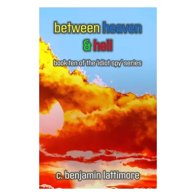 "between heaven & hell" - "" ("Lattimore C. Benjamin")(Paperback)