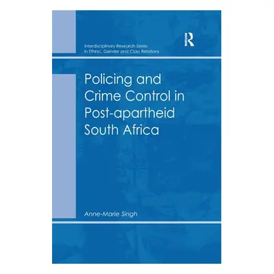 "Policing and Crime Control in Post-apartheid South Africa" - "" ("Singh Anne-Marie")(Paperback)