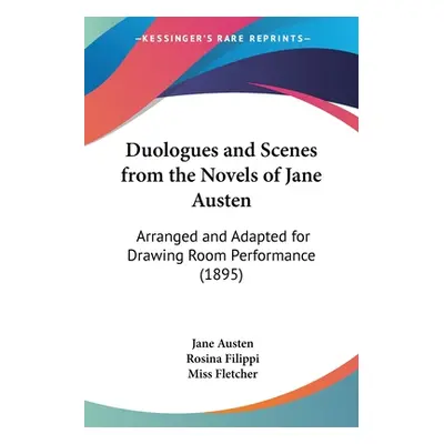 "Duologues and Scenes from the Novels of Jane Austen: Arranged and Adapted for Drawing Room Perf