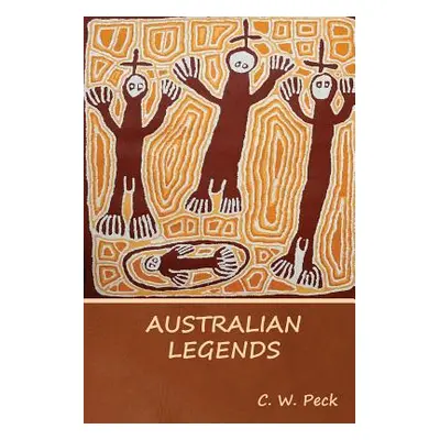 "Australian Legends" - "" ("Peck C. W.")(Paperback)