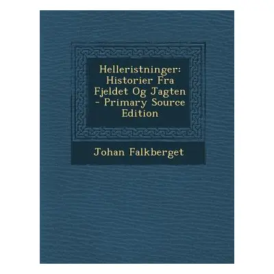 "Helleristninger: Historier Fra Fjeldet Og Jagten" - "" ("Falkberget Johan")(Paperback)