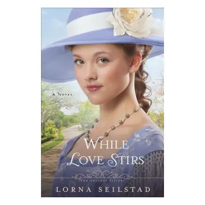 "While Love Stirs" - "" ("Seilstad Lorna")(Paperback)