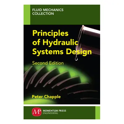 "Principles of Hydraulic Systems Design, Second Edition" - "" ("Chapple Peter")(Paperback)